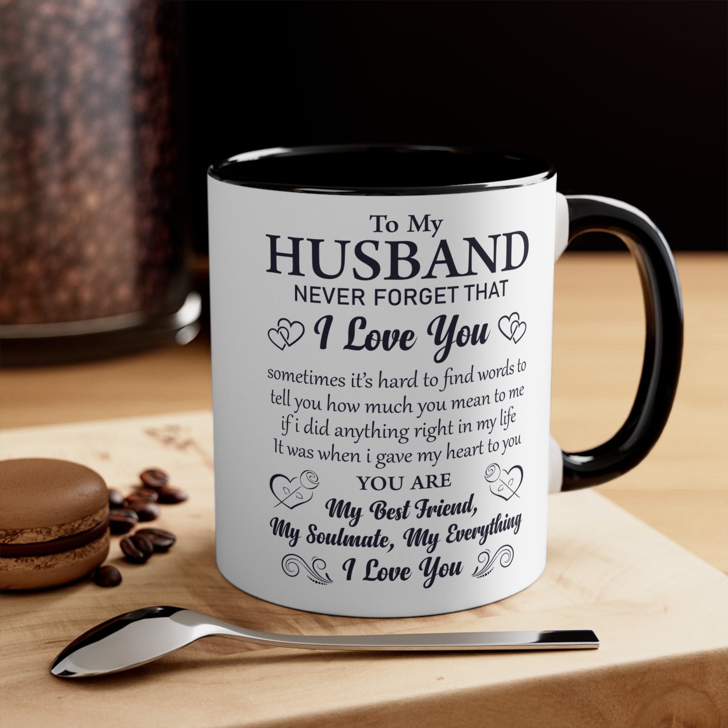 To my Husband never forget I love you mugs
