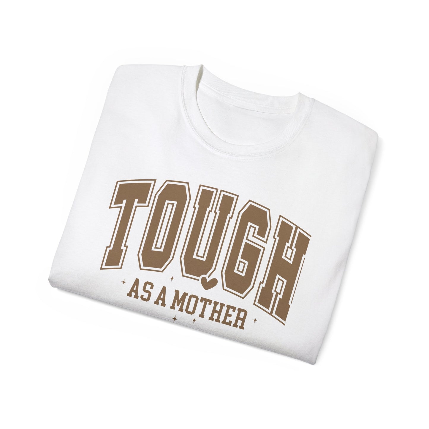 Tough as a mother t-shirts