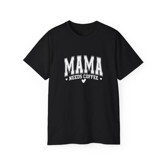 Mama needs coffee t-shirts