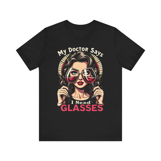 My doctor says I need glasses t-shirts
