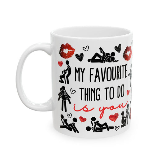 Adult humour my favourite thing to do is you mugs gifts
