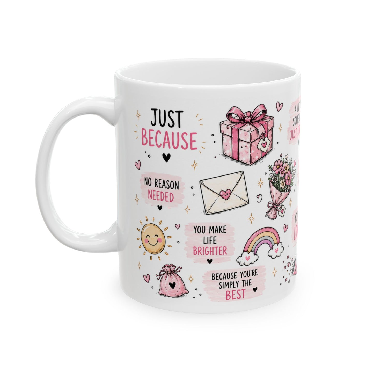 "Just Because mug " Brighten someone's day